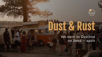 Dust & Rust: We Went to Descend on Bend — Again