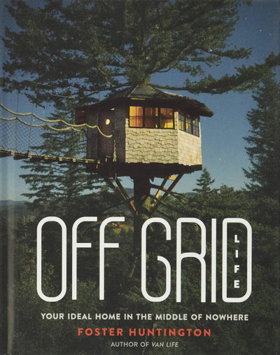 Simpler Ways Vanlife and Roadtrip Marketplace Simpler Ways Off Grid Life: Your Ideal Home in the Middle of Nowhere - Foster Huntington Hardcover