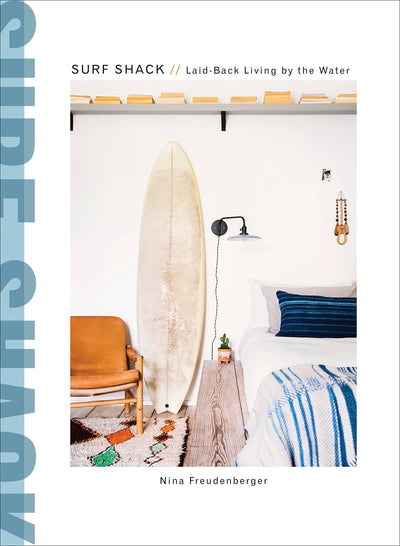 Simpler Ways Vanlife and Roadtrip Marketplace Simpler Ways Surf Shack: Laid-Back Living by the Water - Nina Freudenberger, Brittany Ambridge, Heather Summerville Hardcover