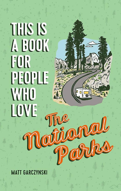 Simpler Ways Vanlife and Roadtrip Marketplace Simpler Ways This Is a Book for People Who Love the National Parks - Matt Garczynski and Brainstorm